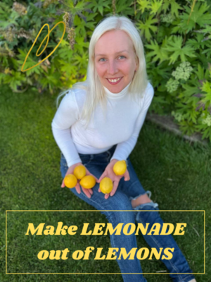 Make lemonade out of lemons